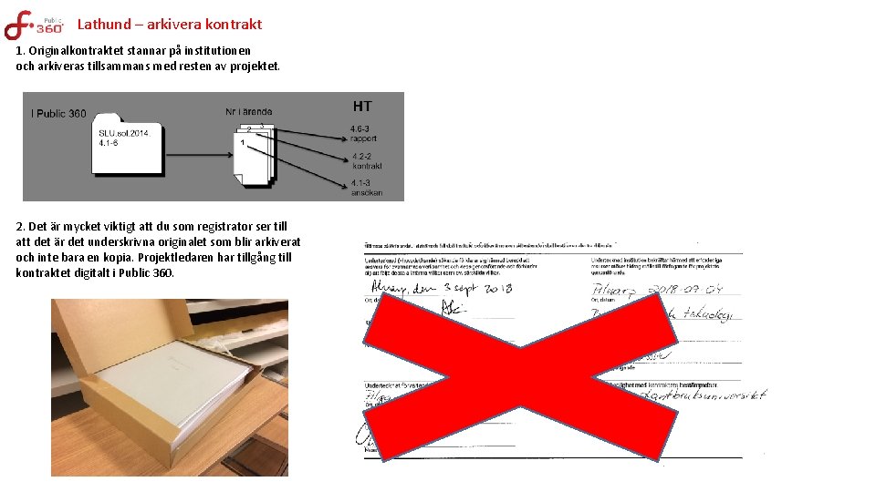 Lathund – arkivera kontrakt 1. Originalkontraktet stannar på institutionen och arkiveras tillsammans med resten