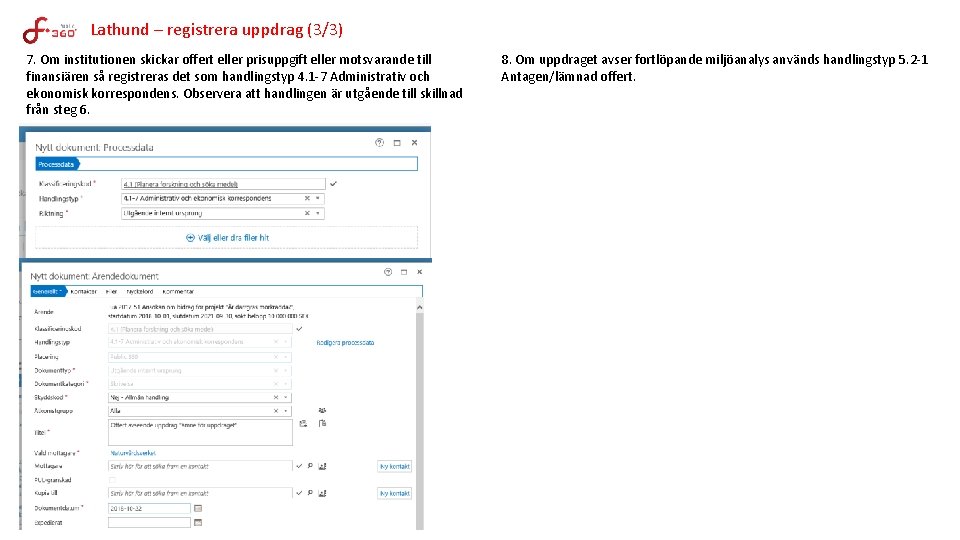 Lathund – registrera uppdrag (3/3) 7. Om institutionen skickar offert eller prisuppgift eller motsvarande