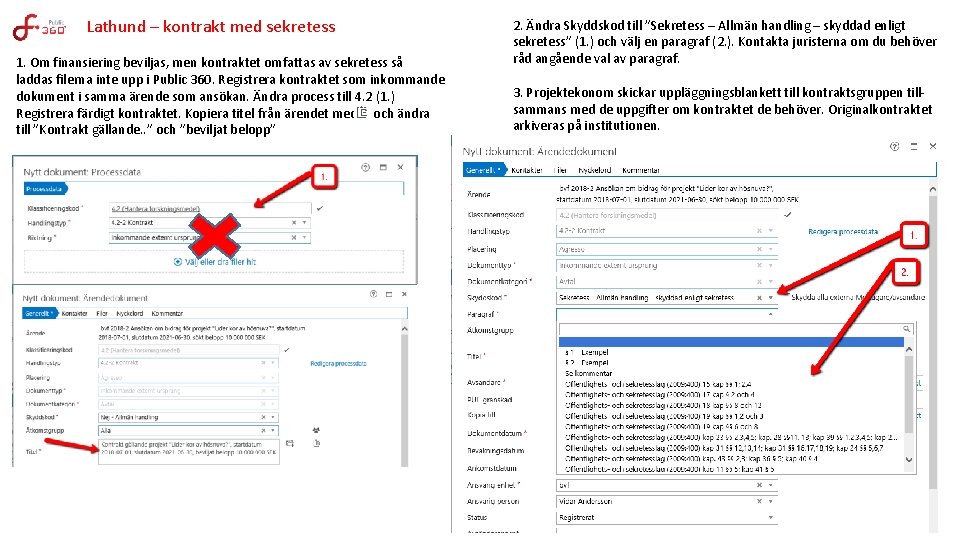 Lathund – kontrakt med sekretess 1. Om finansiering beviljas, men kontraktet omfattas av sekretess