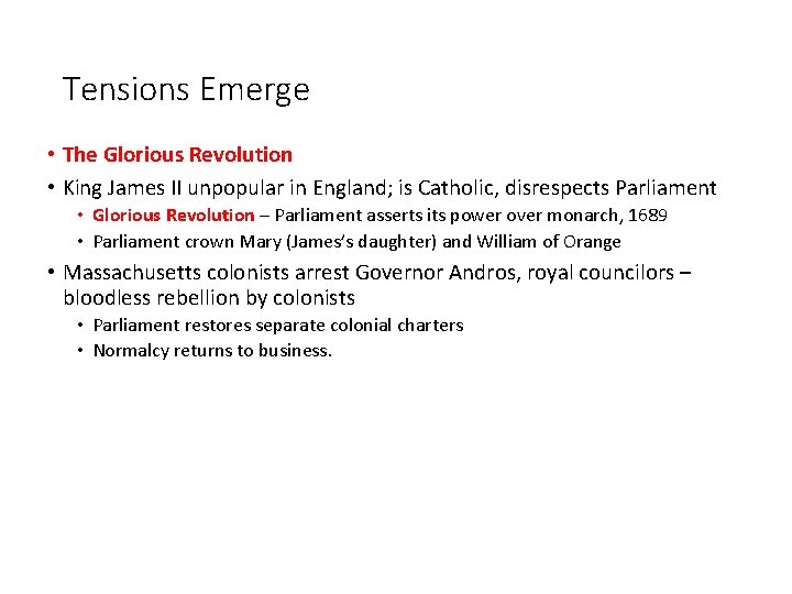 Tensions Emerge • The Glorious Revolution • King James II unpopular in England; is