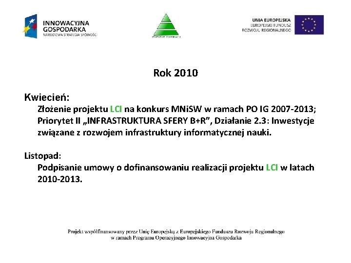 Rok 2010 Kwiecień: Złożenie projektu LCI na konkurs MNi. SW w ramach PO IG