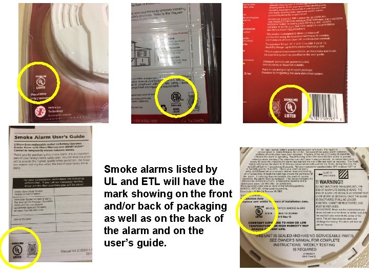 Smoke alarms listed by UL and ETL will have the mark showing on the