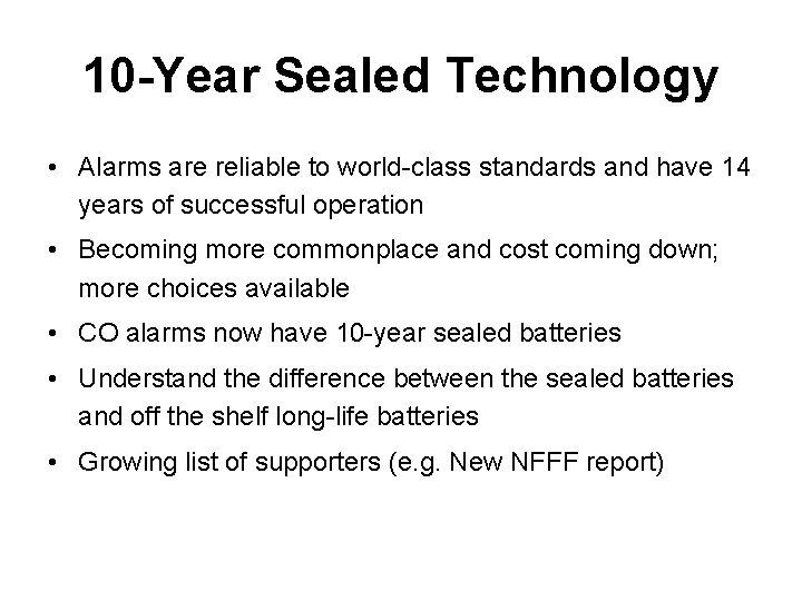 10 -Year Sealed Technology • Alarms are reliable to world-class standards and have 14