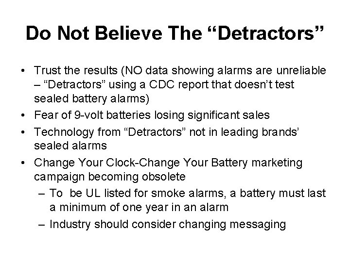 Do Not Believe The “Detractors” • Trust the results (NO data showing alarms are