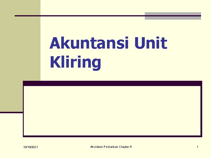 Akuntansi Unit Kliring 10/18/2021 Akuntansi Perbankan Chapter 5 1 