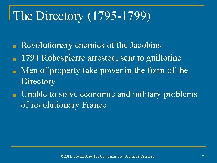 The Directory (1795 -1799) ■ ■ Revolutionary enemies of the Jacobins 1794 Robespierre arrested,