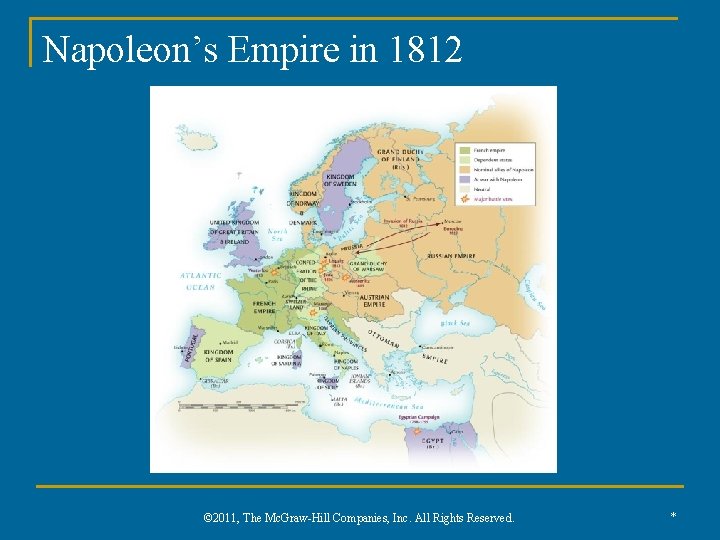 Napoleon’s Empire in 1812 © 2011, The Mc. Graw-Hill Companies, Inc. All Rights Reserved.