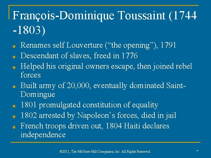 François-Dominique Toussaint (1744 -1803) ■ ■ ■ ■ Renames self Louverture (“the opening”), 1791
