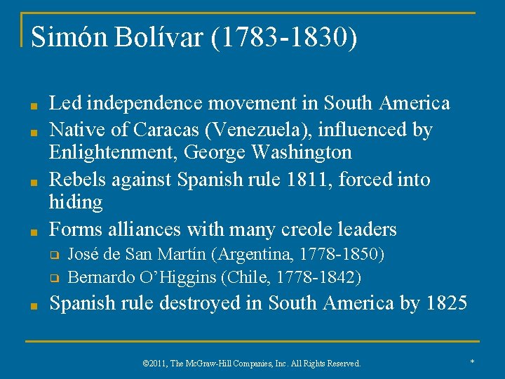 Simón Bolívar (1783 -1830) ■ ■ Led independence movement in South America Native of