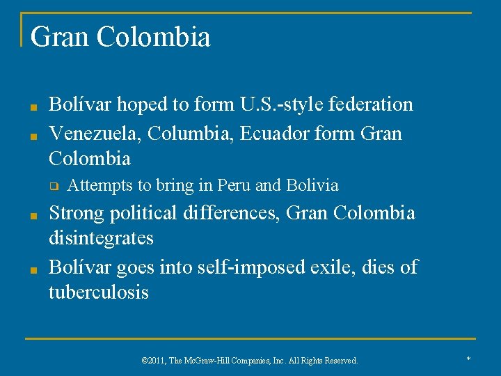Gran Colombia ■ ■ Bolívar hoped to form U. S. -style federation Venezuela, Columbia,
