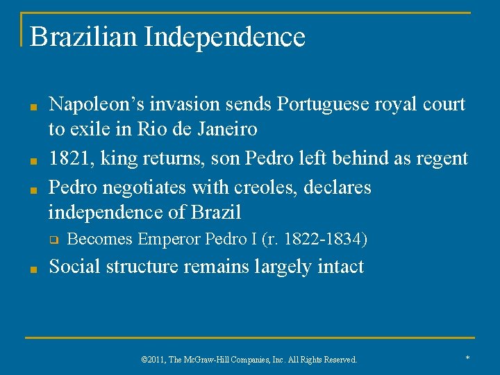 Brazilian Independence ■ ■ ■ Napoleon’s invasion sends Portuguese royal court to exile in