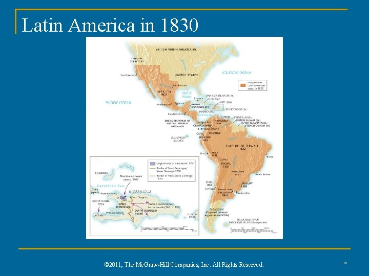Latin America in 1830 © 2011, The Mc. Graw-Hill Companies, Inc. All Rights Reserved.