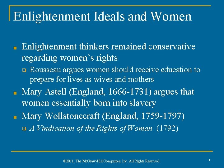Enlightenment Ideals and Women ■ Enlightenment thinkers remained conservative regarding women’s rights ❑ ■