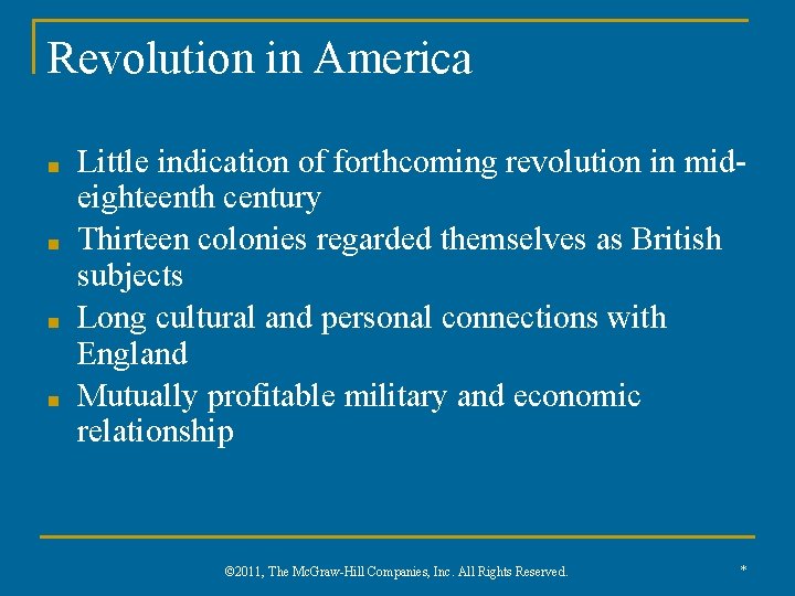 Revolution in America ■ ■ Little indication of forthcoming revolution in mideighteenth century Thirteen