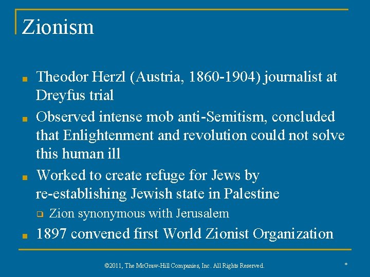 Zionism ■ ■ ■ Theodor Herzl (Austria, 1860 -1904) journalist at Dreyfus trial Observed