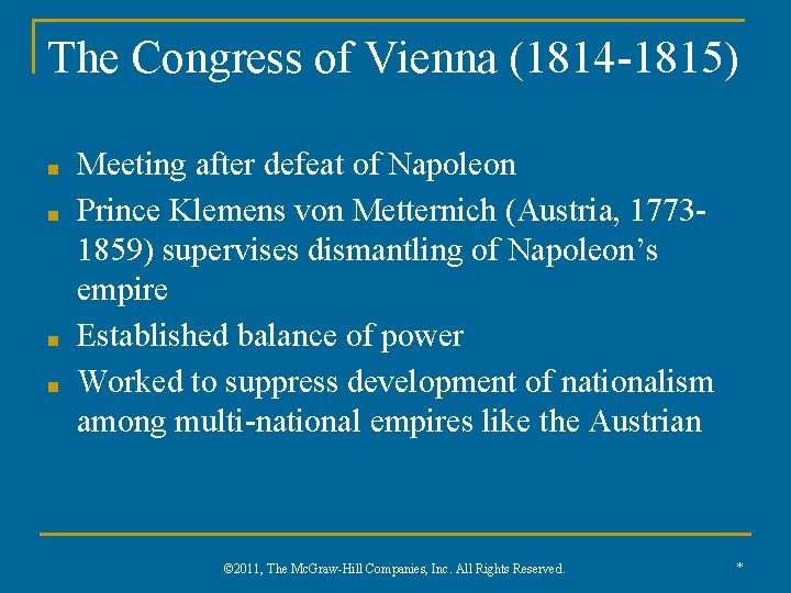 The Congress of Vienna (1814 -1815) ■ ■ Meeting after defeat of Napoleon Prince