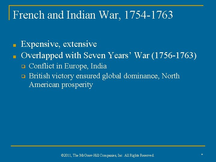 French and Indian War, 1754 -1763 ■ ■ Expensive, extensive Overlapped with Seven Years’