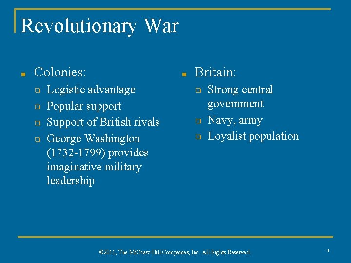 Revolutionary War ■ Colonies: ❑ ❑ ■ Logistic advantage Popular support Support of British