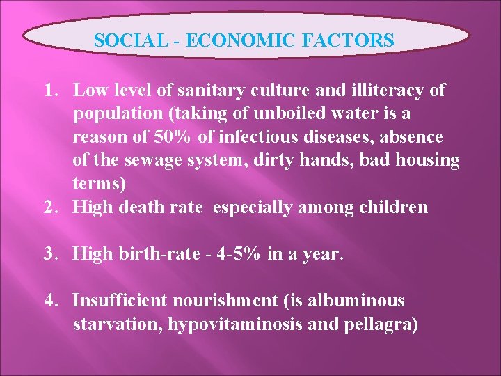SOCIAL - ECONOMIC FACTORS 1. Low level of sanitary culture and illiteracy of population