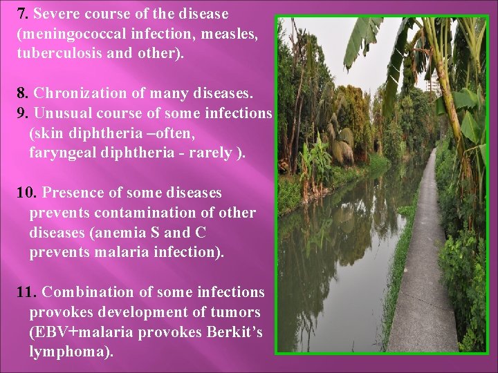 7. Severe course of the disease (meningococcal infection, measles, tuberculosis and other). 8. Chronization