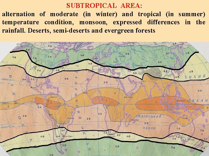 SUBTROPICAL AREA: alternation of moderate (in winter) and tropical (in summer) temperature condition, monsoon,