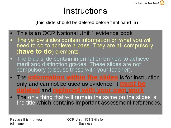 ©M Robinson (All Saints College) Instructions (this slide should be deleted before final hand-in)