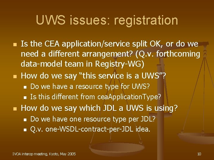 UWS issues: registration n n Is the CEA application/service split OK, or do we