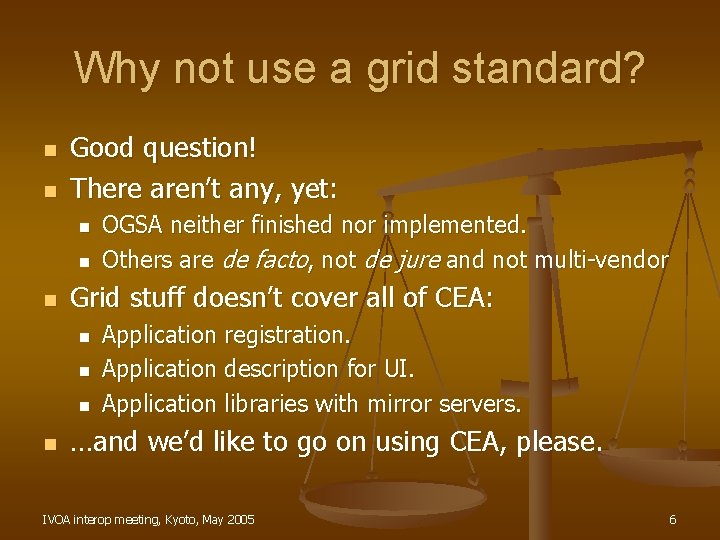 Why not use a grid standard? n n Good question! There aren’t any, yet:
