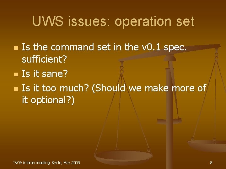 UWS issues: operation set n n n Is the command set in the v