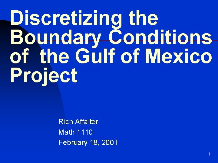 Discretizing the Boundary Conditions of the Gulf of Mexico Project Rich Affalter Math 1110