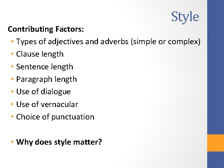 Style Contributing Factors: • Types of adjectives and adverbs (simple or complex) • Clause