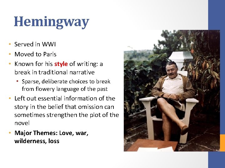 Hemingway • Served in WWI • Moved to Paris • Known for his style