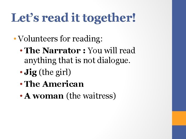 Let’s read it together! • Volunteers for reading: • The Narrator : You will