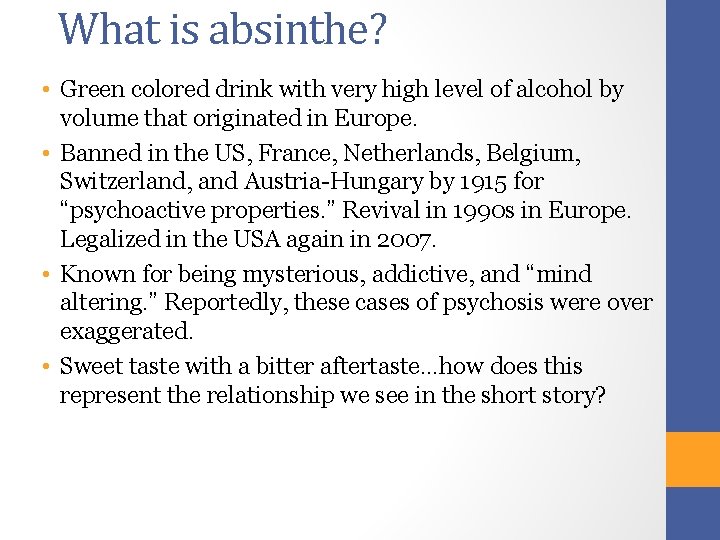 What is absinthe? • Green colored drink with very high level of alcohol by