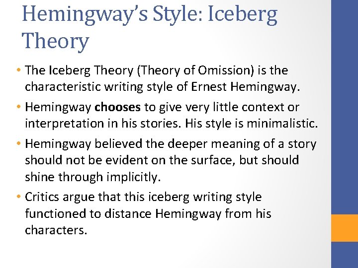Hemingway’s Style: Iceberg Theory • The Iceberg Theory (Theory of Omission) is the characteristic