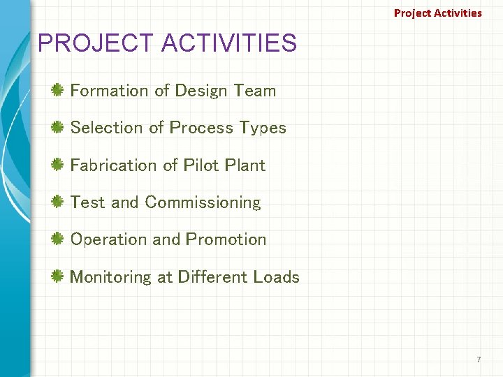 Project Activities PROJECT ACTIVITIES Formation of Design Team Selection of Process Types Fabrication of