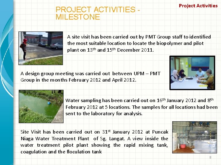 PROJECT ACTIVITIES MILESTONE Project Activities A site visit has been carried out by PMT