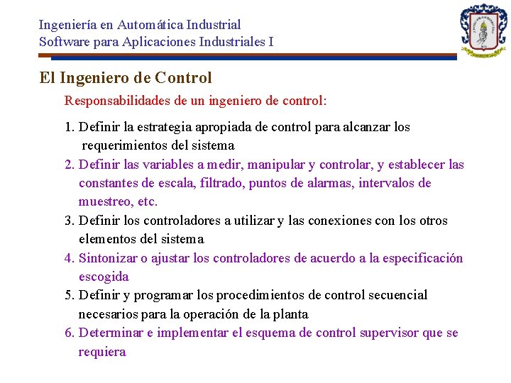 Ingeniería en Automática Industrial Software para Aplicaciones Industriales I El Ingeniero de Control Responsabilidades