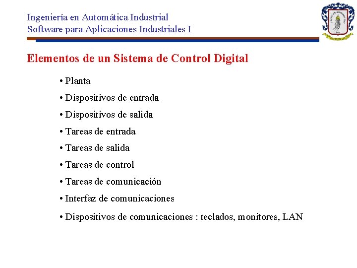 Ingeniería en Automática Industrial Software para Aplicaciones Industriales I Elementos de un Sistema de