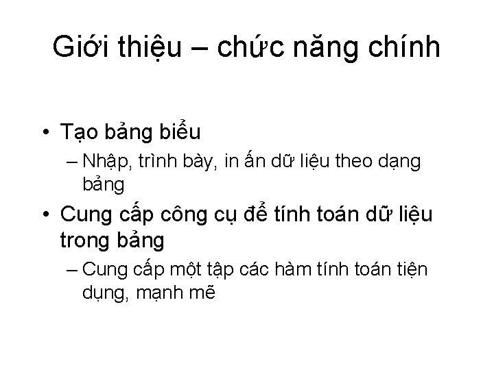 Giới thiệu – chức năng chính • Tạo bảng biểu – Nhập, trình bày,