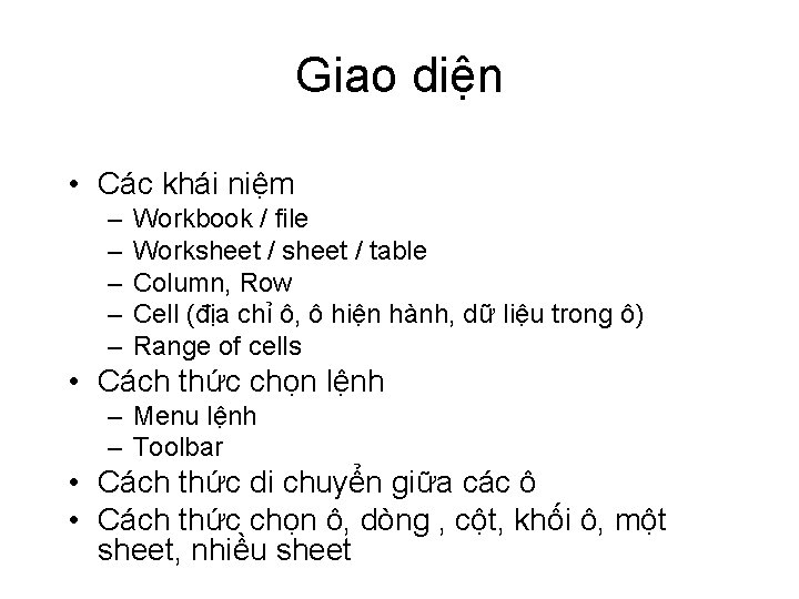 Giao diện • Các khái niệm – – – Workbook / file Worksheet /