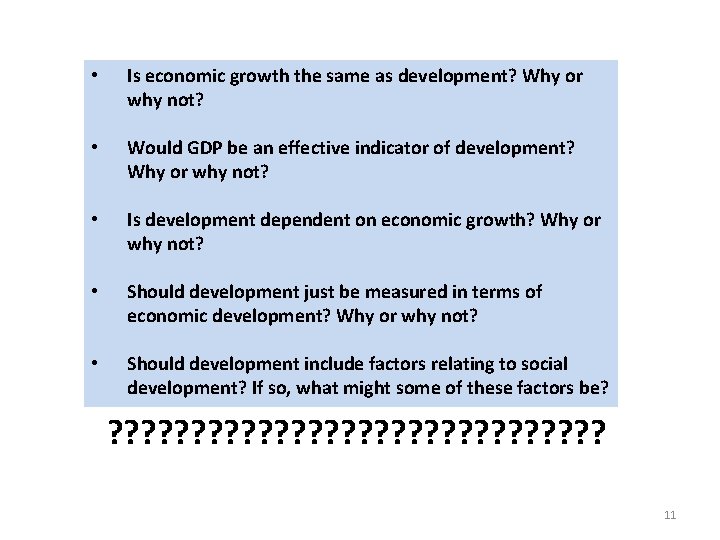  • Is economic growth the same as development? Why or why not? •