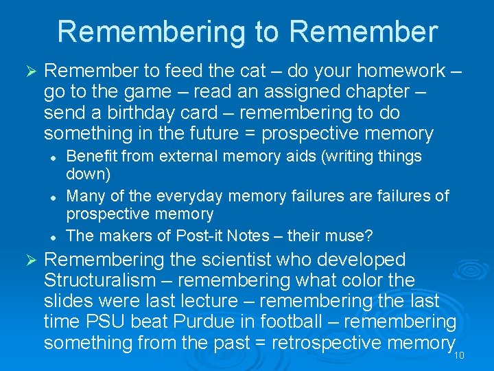 Remembering to Remember Ø Remember to feed the cat – do your homework –