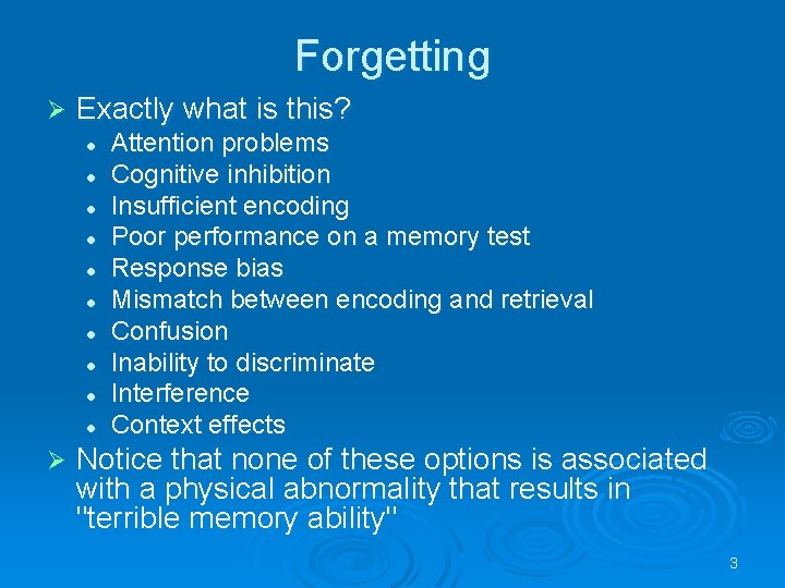 Forgetting Ø Exactly what is this? l l l l l Ø Attention problems