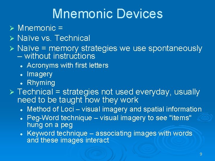 Mnemonic Devices Ø Ø Ø Mnemonic = Naïve vs. Technical Naïve = memory strategies