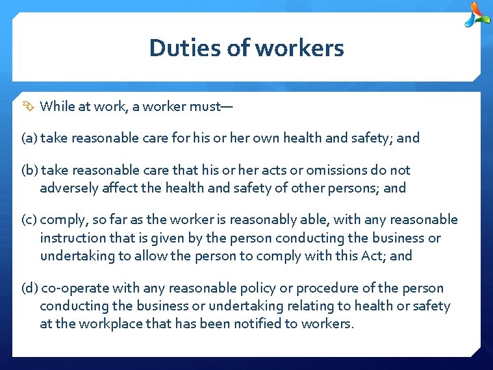 Duties of workers While at work, a worker must— (a) take reasonable care for