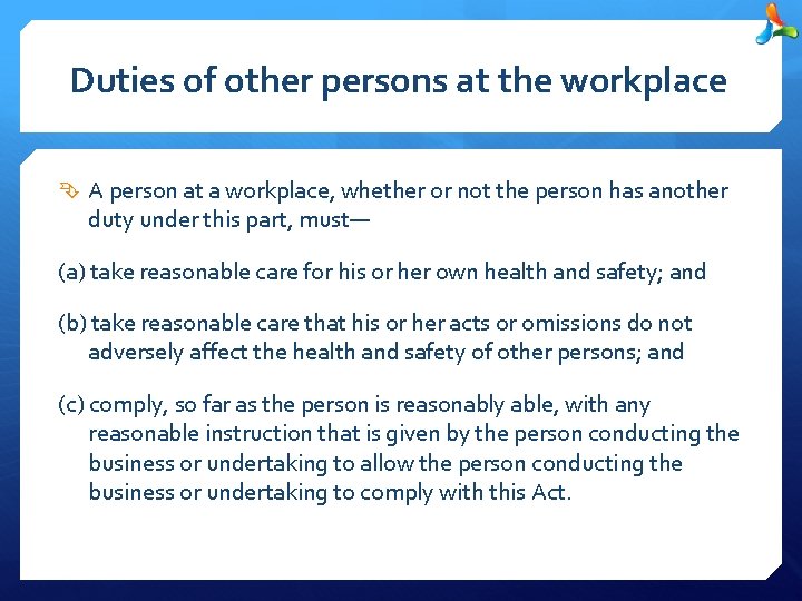 Duties of other persons at the workplace A person at a workplace, whether or