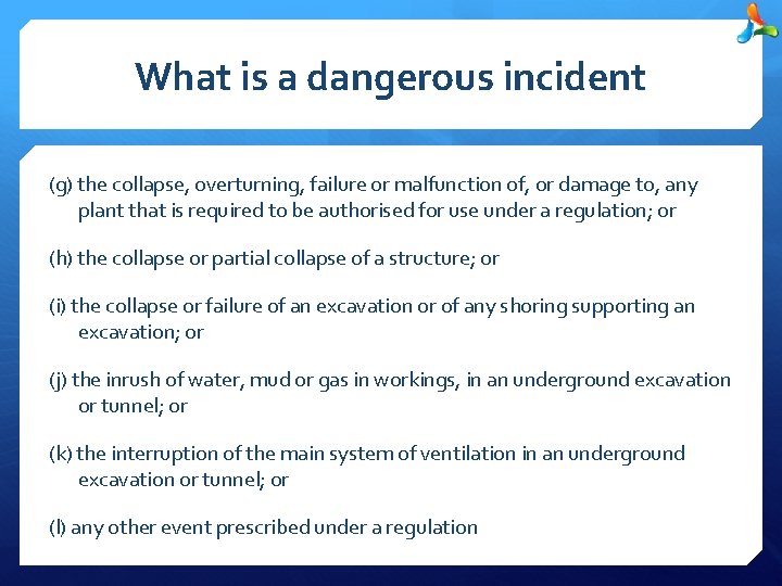 What is a dangerous incident (g) the collapse, overturning, failure or malfunction of, or