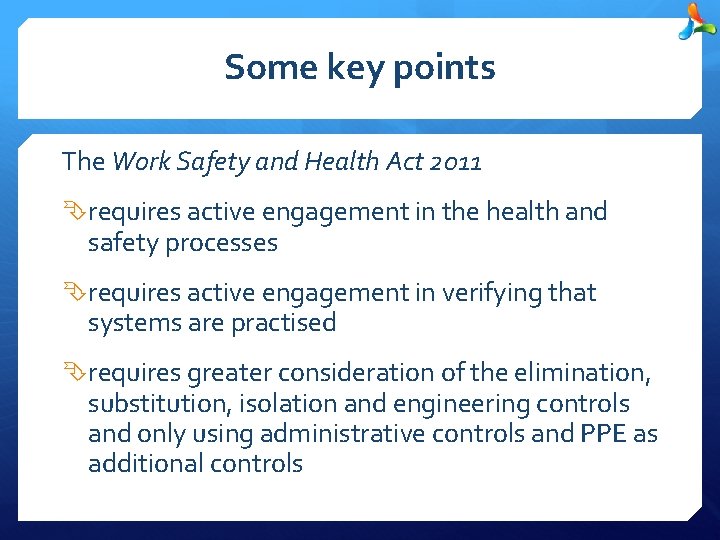 Some key points The Work Safety and Health Act 2011 requires active engagement in