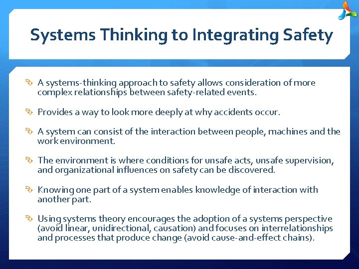 Systems Thinking to Integrating Safety A systems-thinking approach to safety allows consideration of more